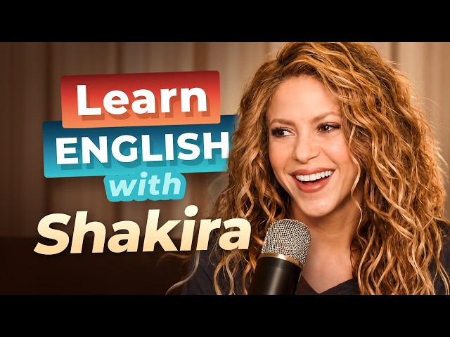 Learn English with INTERVIEWS — Shakira
