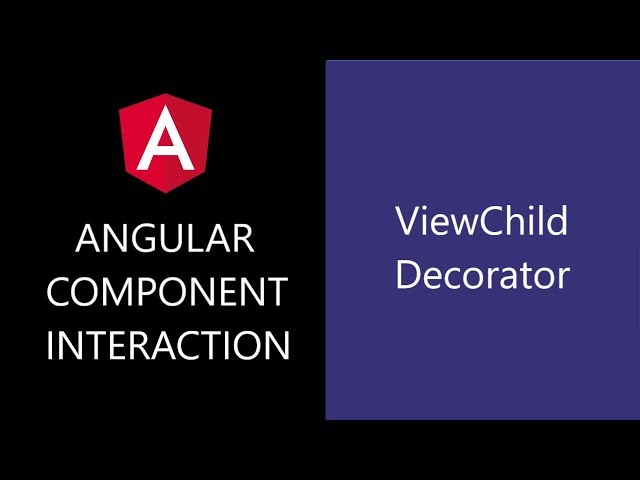 Angular Component Interaction - 6 - ViewChild Decorator