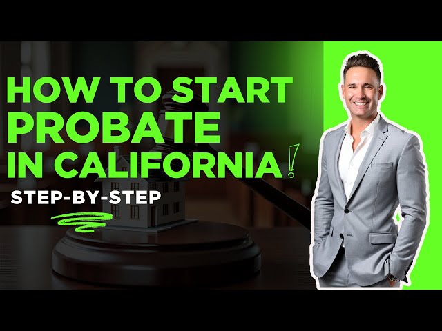 Start Probate in California: Step-by-Step Guide (2025)