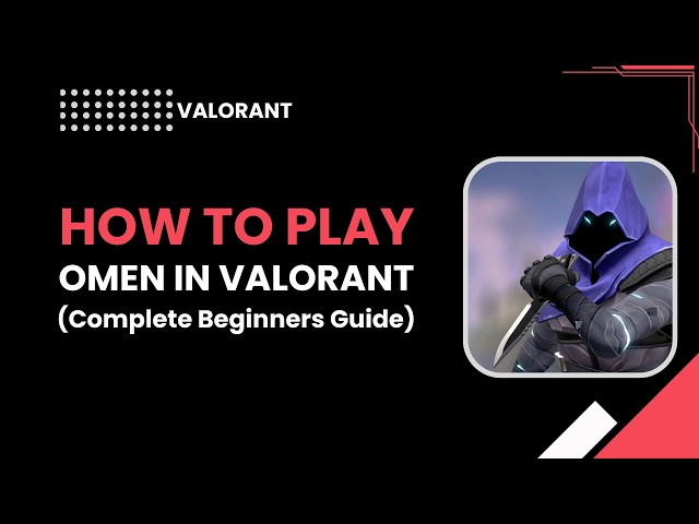 How to play Omen In Valorant Complete Beginners Guide