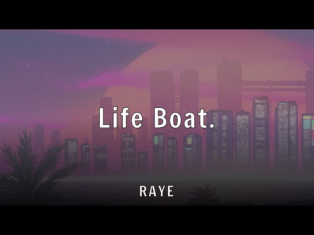 RAYE - Life Boat. (Lyrics)