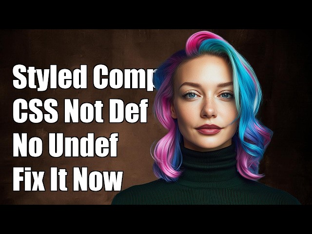styled-components 'css' is not defined no-undef