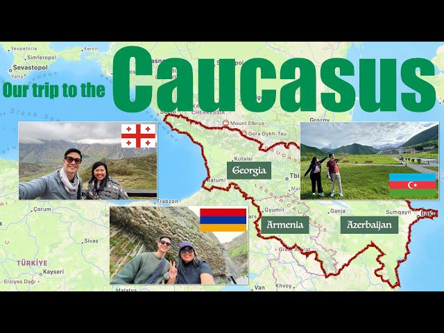 Our Trip to the Caucasus - Azerbaijan, Georgia, Armenia