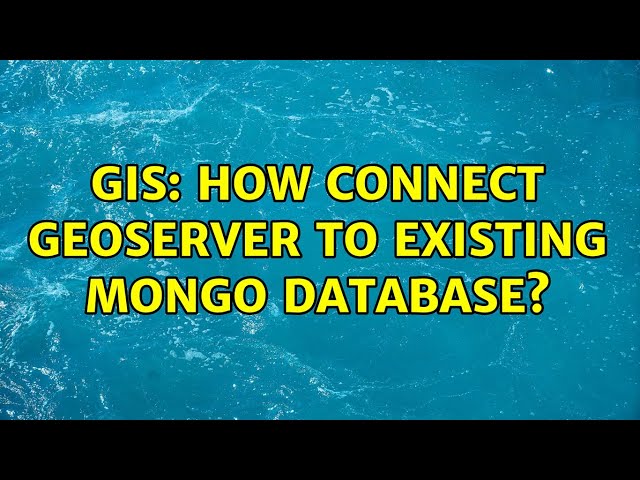 GIS: How connect GeoServer to existing Mongo database?