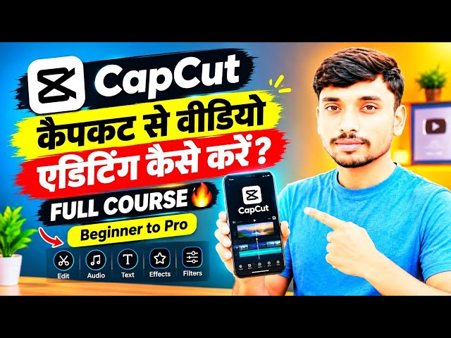 CapCut Video Editing Full Course 🔥 | CapCut Se Video Editing Kaise Kare