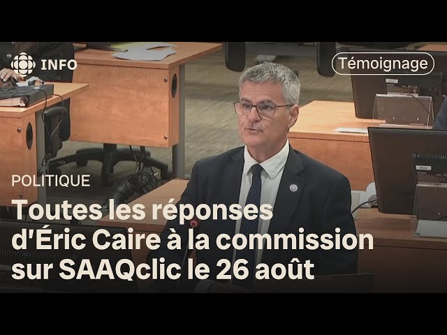 SAAQclic : le témoignage d'Éric Caire à la commission Gallant le 26 août