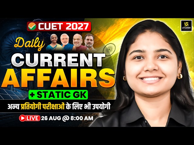 Daily Current Affairs with Static GK for CUET 2027 | 26 August | Harshita Ma'am