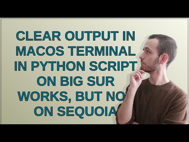 Apple: Clear output in macOS Terminal in Python script on Big Sur works, but not on Sequoia