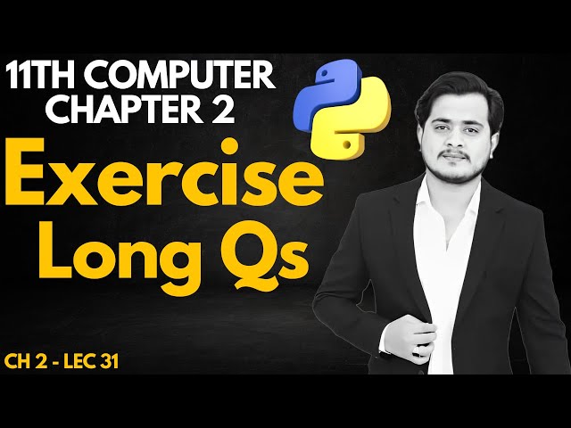 Exercise Long Questions | Class 11 Computer - Chapter 2 - Lec 31