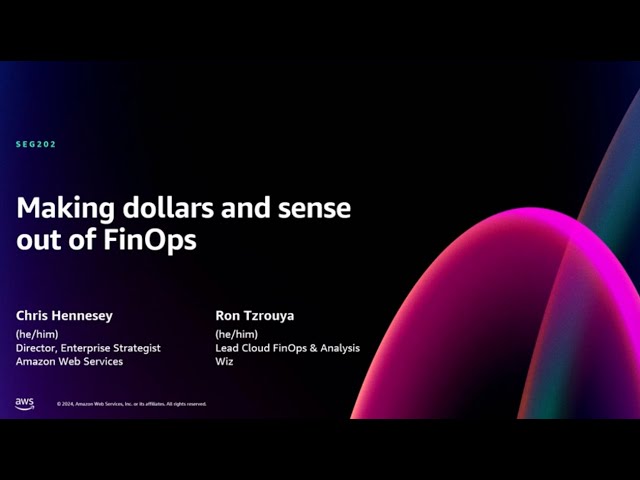 AWS re:Invent 2024 - Making dollars and sense out of FinOps (SEG202)