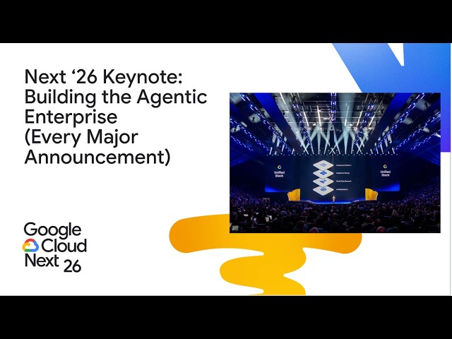 Google Cloud Next ‘26 Keynote: Building the Agentic Enterprise (Every Major Announcement)