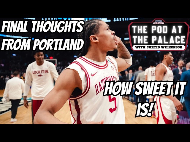 FINAL THOUGHTS FROM PORTLAND: Hogs Headed To Sweet 16... AGAIN!