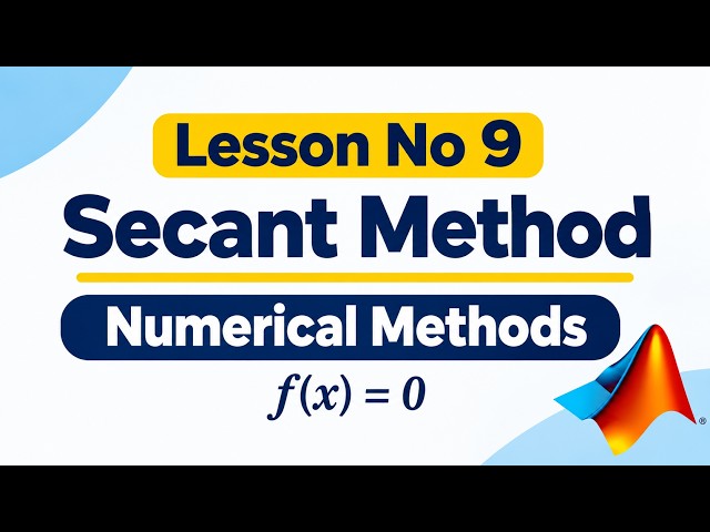 MATLAB Lesson 9 | Secant Method | Numerical Methods | Root Finding