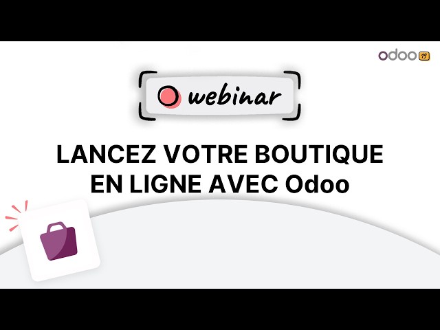Webinaire - Lancez votre boutique en ligne avec Odoo