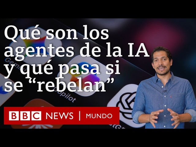 Qué son los agentes de IA y qué puede puede pasar cuando se “rebelan”| BBC Mundo