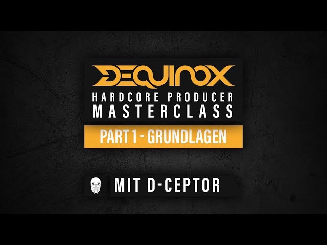 DEQUINOX Hardcore Producer Masterclass Part 1 - Grundlagen mit D-Ceptor