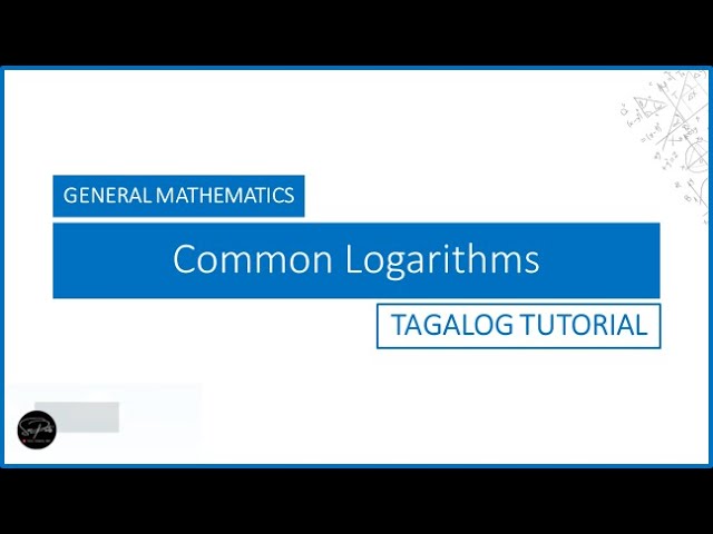 GEN. MATH: Common Logarithms - TAGALOG TUTORIAL
