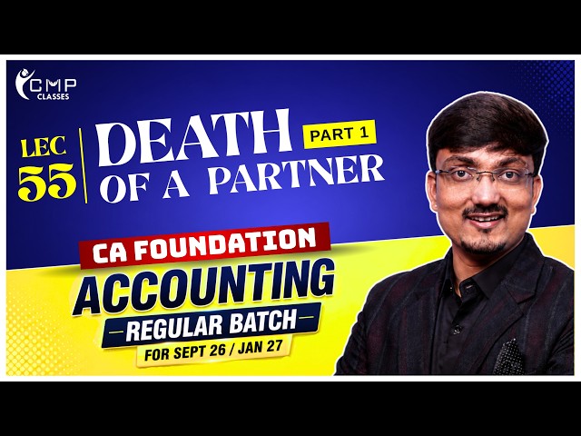 L55: CA Foundation Accounting | Death of a Partner - Part 1 | Free Regular Batch | Sept26/Jan27