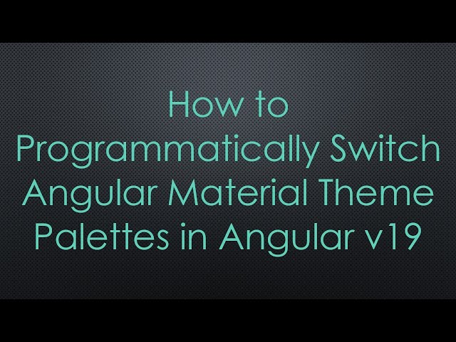 How to Programmatically Switch Angular Material Theme Palettes in Angular v19