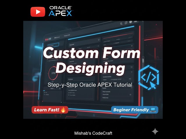 Master Custom CSS in Oracle APEX – Final Part | Create Interactive Custom Forms Like a Pro 🚀