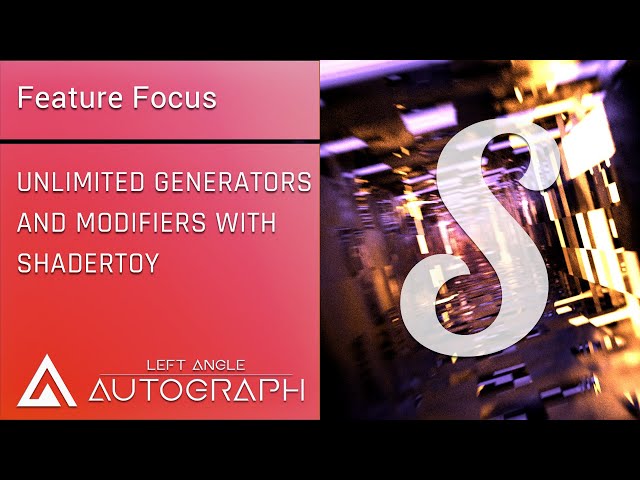 Feature Focus | Shadertoy: How to use Shadertoy in Autograph for Unlimited Generators and Modifiers