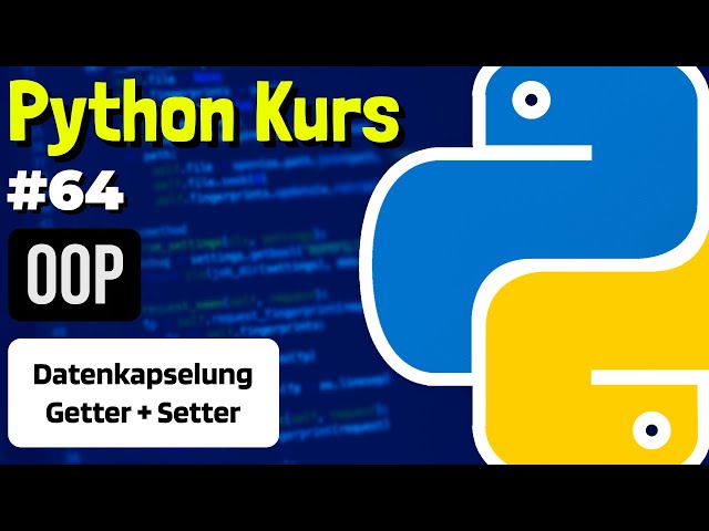 OOP: Datenkapselung, Public/Private & Getter/Setter - 064 - Python Kurs (Deutsch)