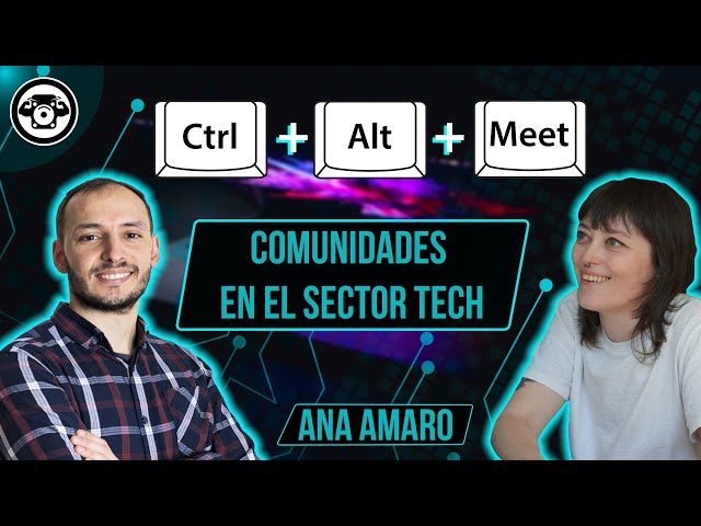 ¿Qué es un Tech Community Builder? Claves y consejos | Ana Amaro #76