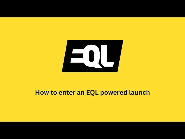 How to enter an EQL launch