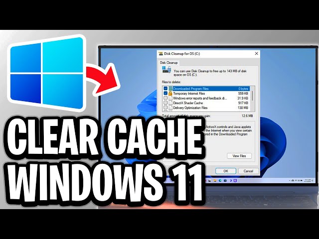 How To Clear Cache On Windows 11 - Full Guide