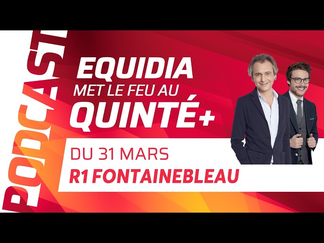 PRONOSTICS EQUIDIA MET LE FEU AU QUINTÉ DU 31 MARS À FONTAINEBLEAU.