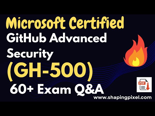 GH-500 GitHub Advanced Security Certification Practice Q&A | Microsoft (GH-500) Exam Pass