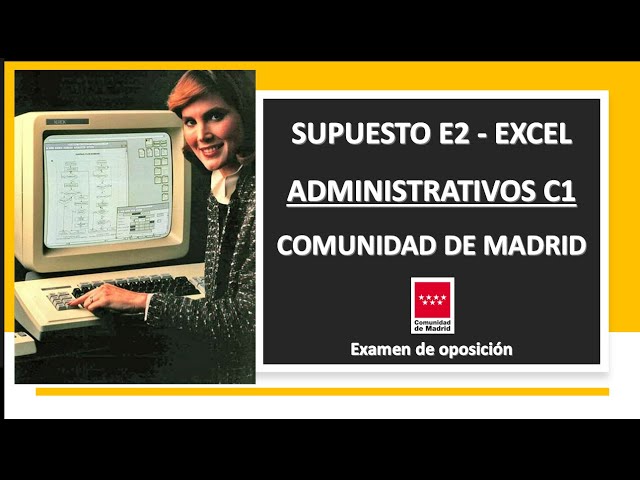 Examen Excel Supuesto E2 - Administrativos C1 - Comunidad de Madrid