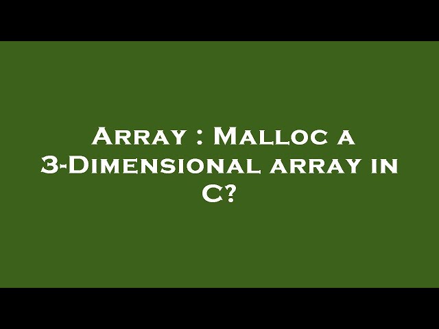 Array : Malloc a 3-Dimensional array in C?