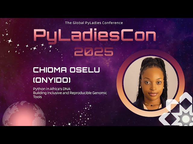 Chioma Oselu (Onyido) - Python in Africa's DNA: Building Inclusive and Reproducible Genomic Tools