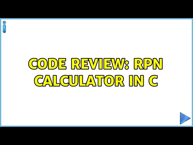 Code Review: RPN calculator in C (4 Solutions!!)