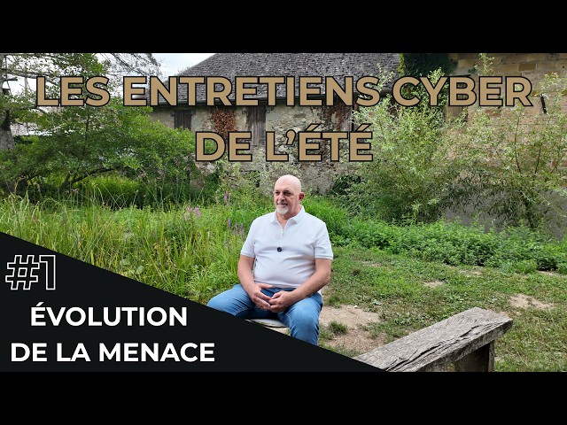 Entretien Cyber : L'évolution de la menace