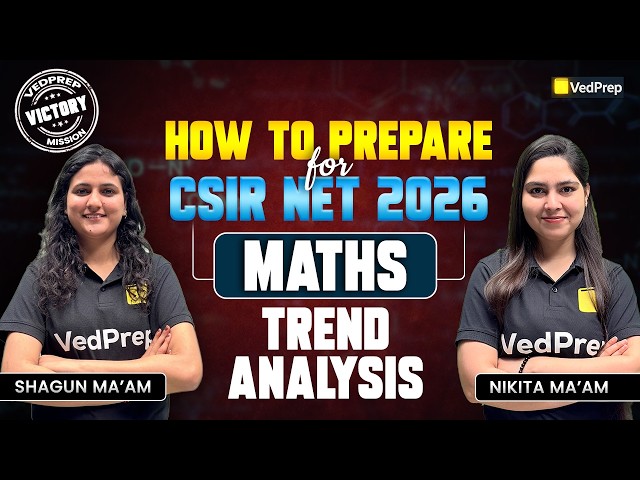 CSIR NET Maths 2026 Strategy 🔥 | Trend Analysis + Preparation Plan | Ved Victory Mission | VedPrep