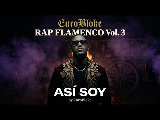 Así Soy – EuroBloke | RAP FLAMENCO Vol. 3 (Official Lyric Video)