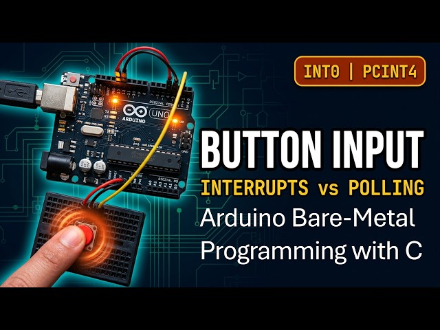 Arduino Bare-Metal Button Input in C | Polling vs Pin-Change vs External Interrupts #EP02