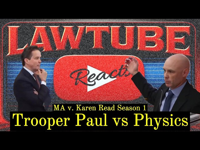 Karen Read 1.0 - Trooper Paul vs Physics - LawTube Reaction Compilation