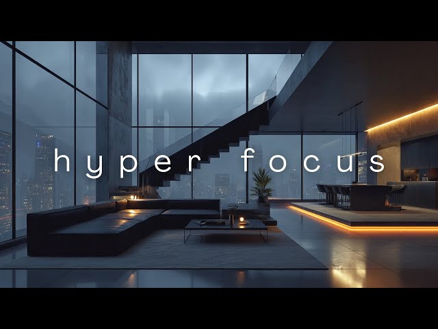Hyperfocus ･ Zero Distraction Mix for Deep Work & Productivity