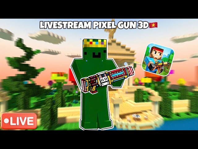 Livestream Pixel Gun 3D tryhard có làm lên chuyện?