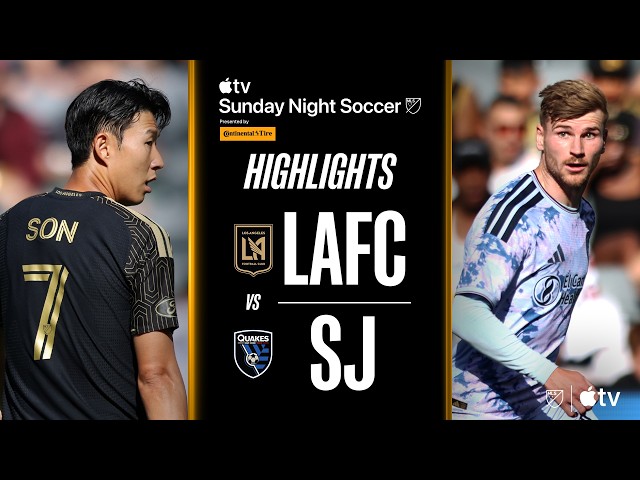 LAFC vs. San Jose Earthquakes | Full Match Highlights | SUNDAY NIGHT SHOCKER!