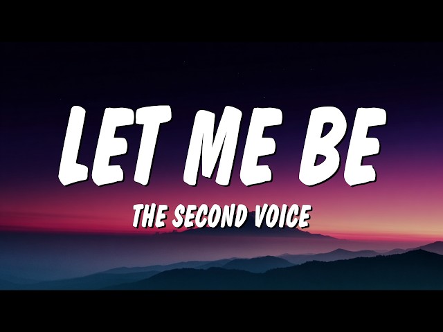 LET ME BE - The Second Voice (Lyrics)