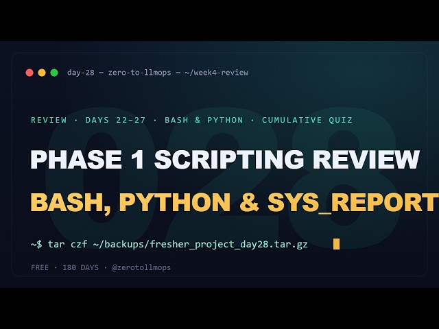 Phase 1 Scripting Review: Bash, Python & sys_report | Zero to LLMOps (Day 28)