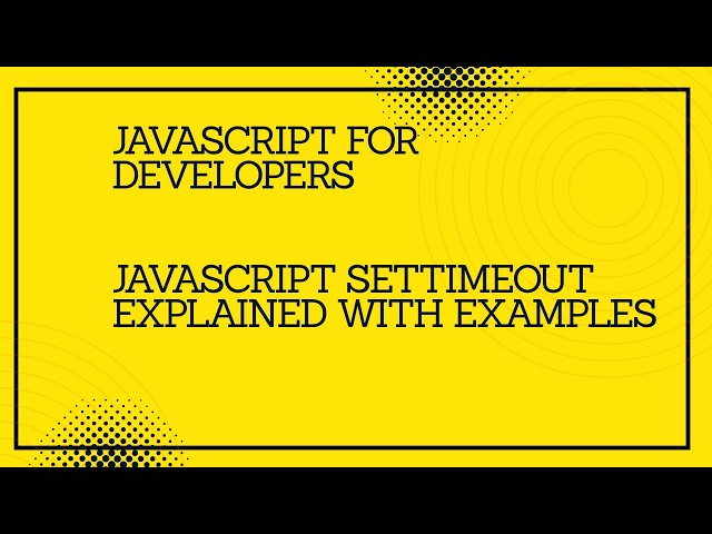 JavaScript setTimeout Explained with Examples