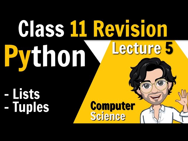5. Lists and Tuples | Python for Class 12 Board | Revision of Class 11th