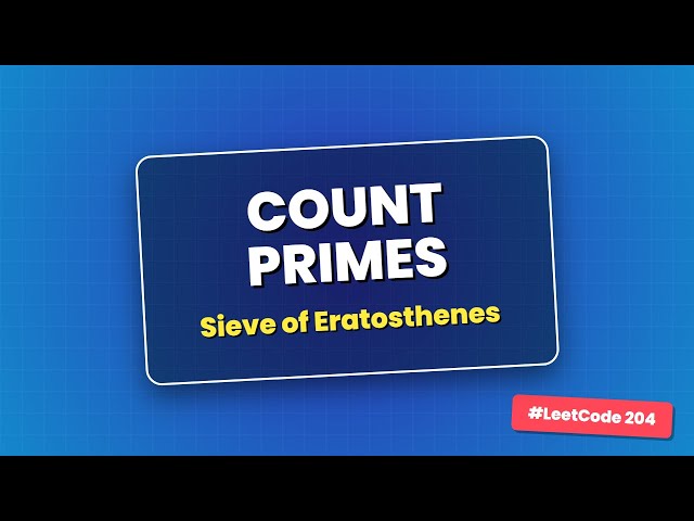 Count Primes: Sieve of Eratosthenes Algorithm Explained (LeetCode 204)