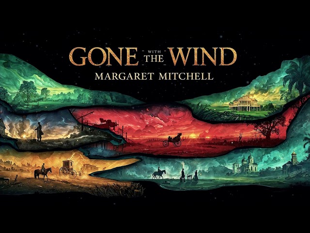 Gone with the Wind by Margaret Mitchell | Part 1 | Part 2 | Civil War, Romance & Epic Survival🌹💔🌾🔥🏛️