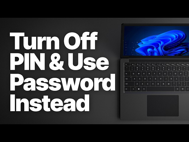 How to Remove PIN on Windows 11 (Switch Back to Password Login)